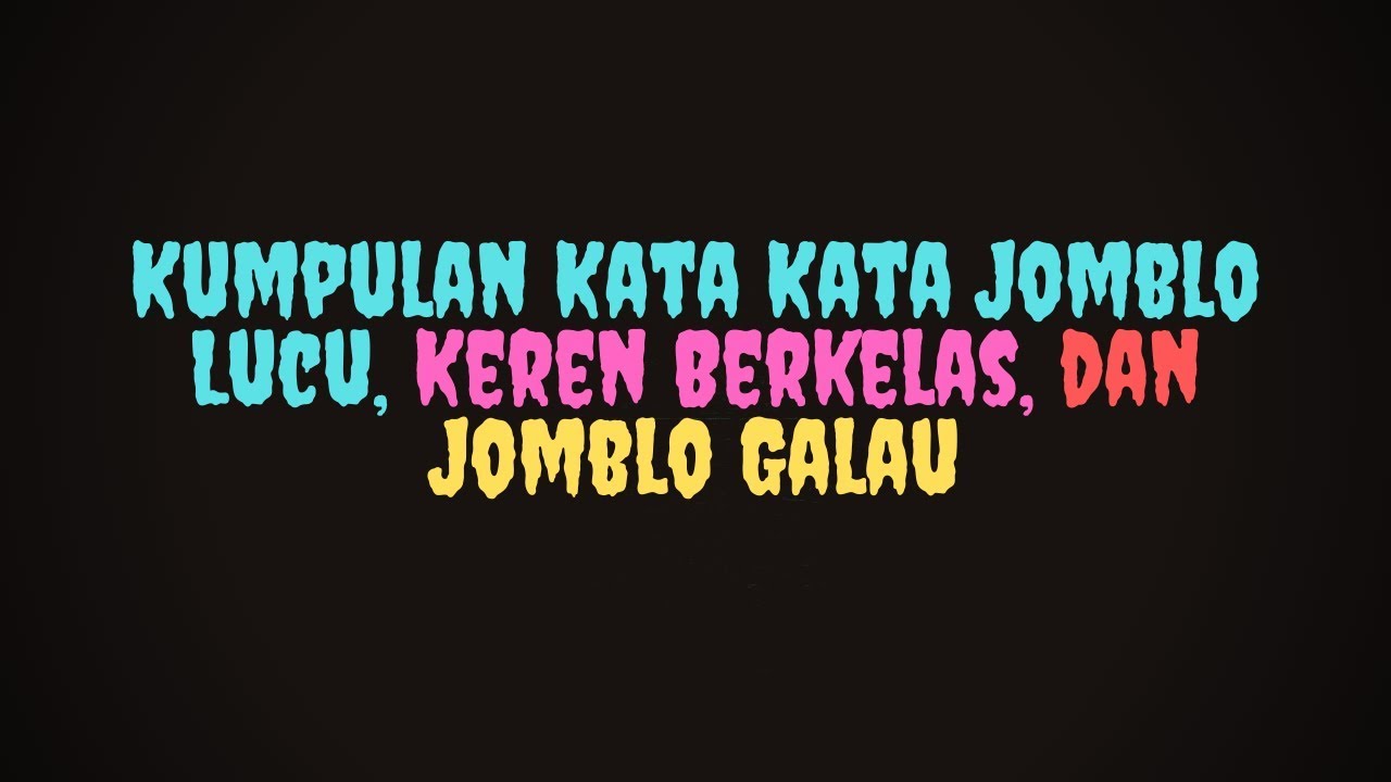 Kumpulan Kata Kata Jomblo Lucu Keren Berkelas Dan Jomblo Galau Youtube