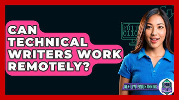Can Technical Writers Work Remotely? - Next LVL Programming