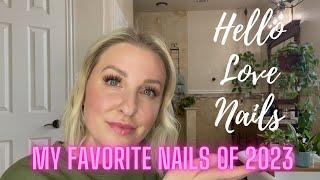 MY FAVORITE NAILS OF 2023 | HELLO LOVE