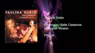 Paulina Rubio - Casanova / Baila Casanova (Spansglish version by Phercin)