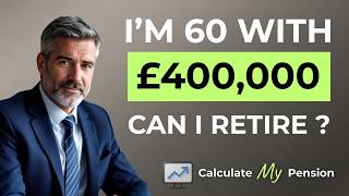 I'm 60 with £400,000  Can I Retire?