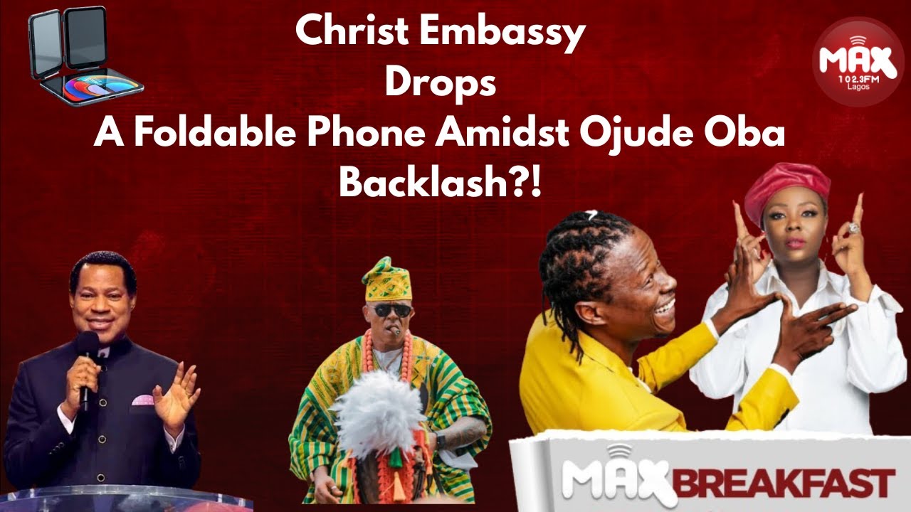 Christ Embassy Drops a Foldable Phone?! + Ojude Oba Festival Sparks Online Backlash