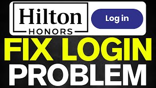 How To Fix Hilton Honors App Won't Let Me Log In (2025)