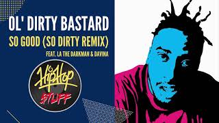 OL&#39; DIRTY BASTARD - So Good (So Dirty Remix) [RARE &amp; UNRELEASED] | Hip Hop $TUFF