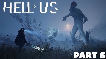Hell Is Us | Full Playthrough Part 6 – Exploring Vyssa Hills
