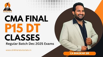 CMA FINAL | P15 DT | 1 to 10 CLASSES | 100% ENGLISH | BY CA BHASKAR SIR | DEC 25/JUNE 26