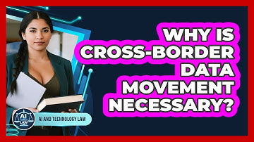 Why Is Cross-Border Data Movement Necessary?