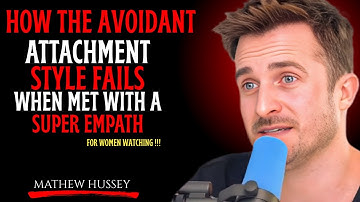 How the Avoidant Attachment Style Fails When Met With a Super Empath : Matthew Hussey