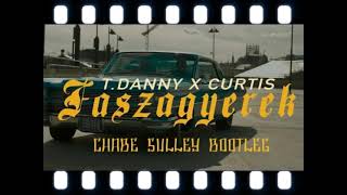 T. Danny x Curtis - Faszagyerek (Chabe Sulley Bootleg)