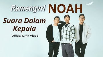 NOAH X Ramengvrl - Suara Dalam Kepala ( Official Lyric Video )