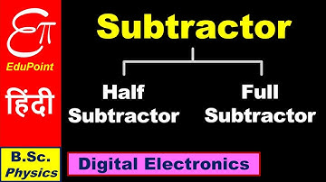 🔴 Basics of Subtractor Circuit and its TYPE || || Digital Electronics in Hindi for B.Sc.
