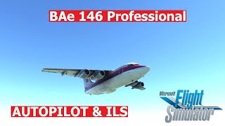 Just Flight BAe 146 Professional | AUTOPILOT ILS GUIDE | MSFS 2020