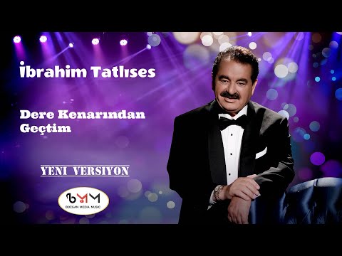 İbrahim Tatlıses - Dere Kenarından Geçtim (Yenilenen Versiyon)