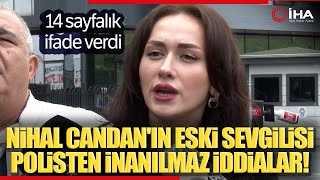 Nihal Candan'ın Eski Sevgilisi Onur Apaydın Savcılığa Her Şeyi Anlattı