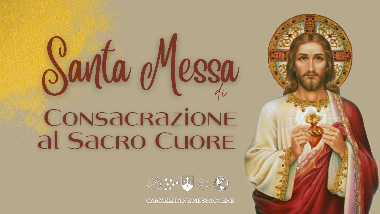 Santa Messa di consacrazione al Sacro Cuore di Gesù - YouTube