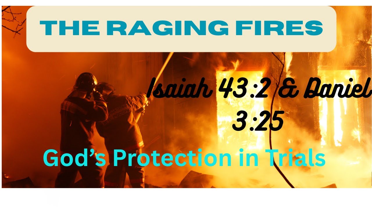 "The Raging Fires 🔥 | Isaiah 43:2 & God's Protection Through Trials ...