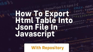 How to export html table into json file in javascript