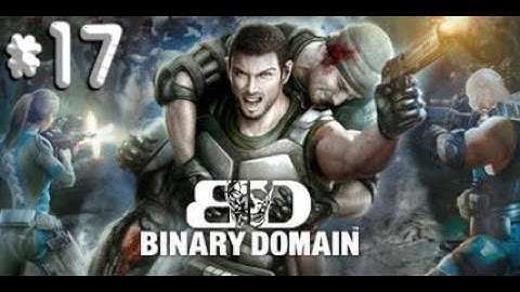 Binary Domain - Part 17 - No Commentary - Full Game Walkthrough
