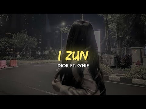 Dior ft Gnie   I ZUN Lyrics Video