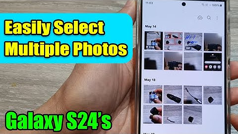 Save Time: Easily Select Multiple Photos on Your Galaxy S24