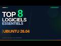 🐧 Ubuntu 26.04 — Top 8 Logiciels Essentiels Gratuits 🐧