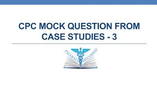 CPC MOCK QUESTION FROM CASE STUDIES -3