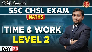 Time & Work | Level 2 | Maths | By Prabal Mahendras | SSC CHSL | 4:00 pm