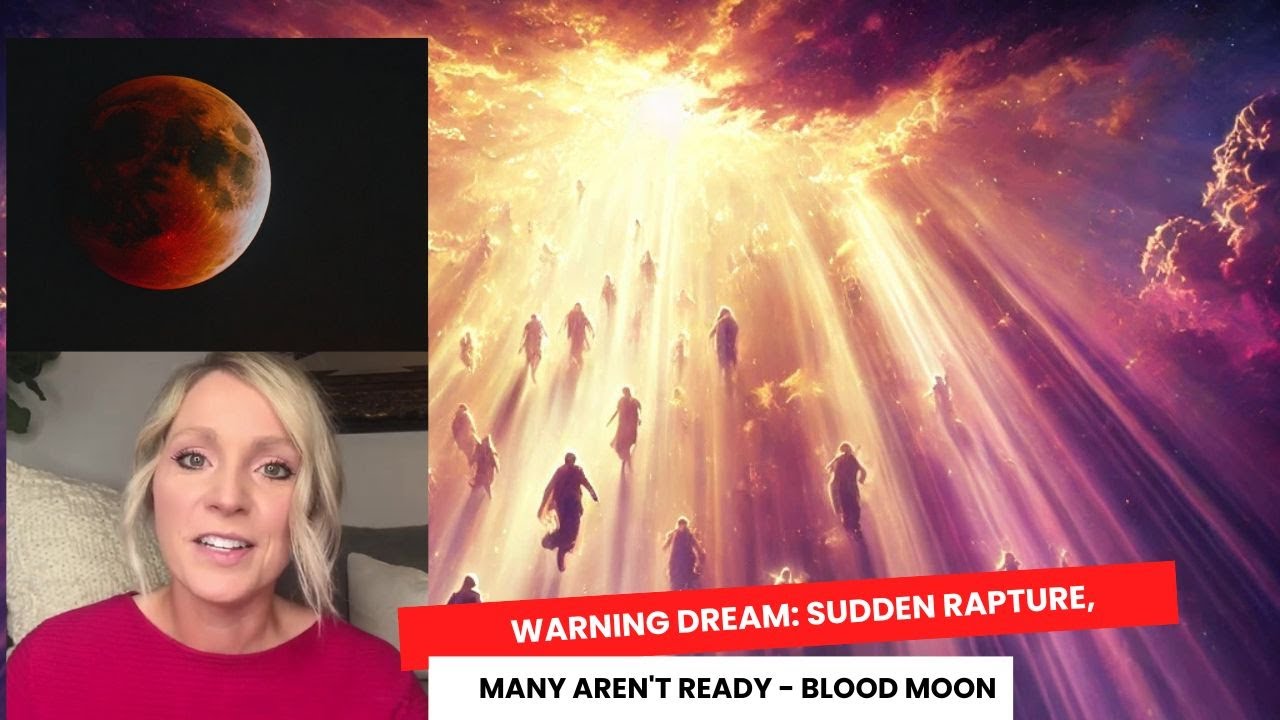 Warning Dream: Sudden Rapture, Many Aren't Ready - Blood Moon - YouTube