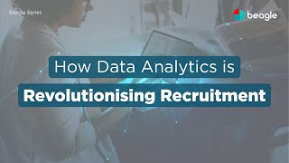 Beagle Series How Data Analytics Is Revolutionising Recruitment