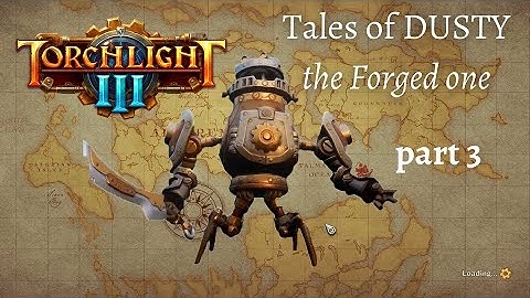 Torchlight 3 Gameplay Walkthrough episode 3| Dusty the Forged one |  ACT 1 - Lilly Bonebraker Witch