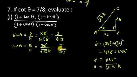 7. If cot θ =7/8 evaluate : (i) (1 sin )(1 sin ),(1 cos )(1 cos )+ θ − θ+ θ − θ(ii) cot2 θ