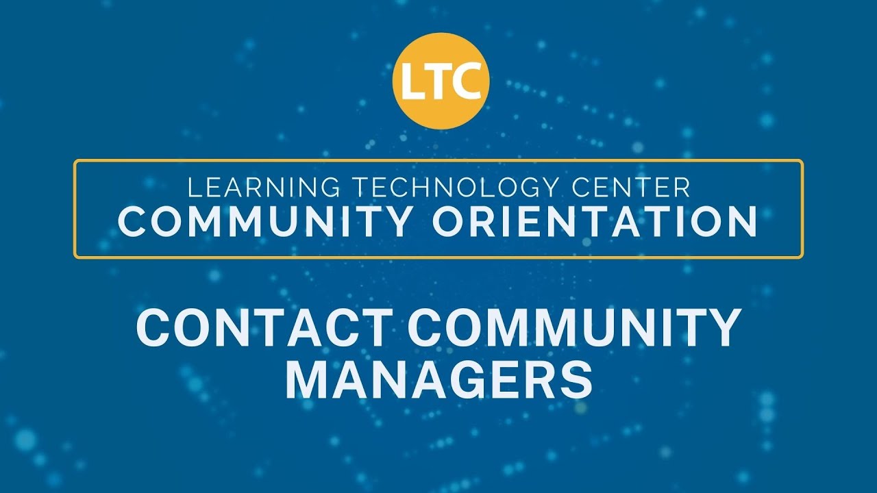 LTC Community Orientation: Contact Community Managers