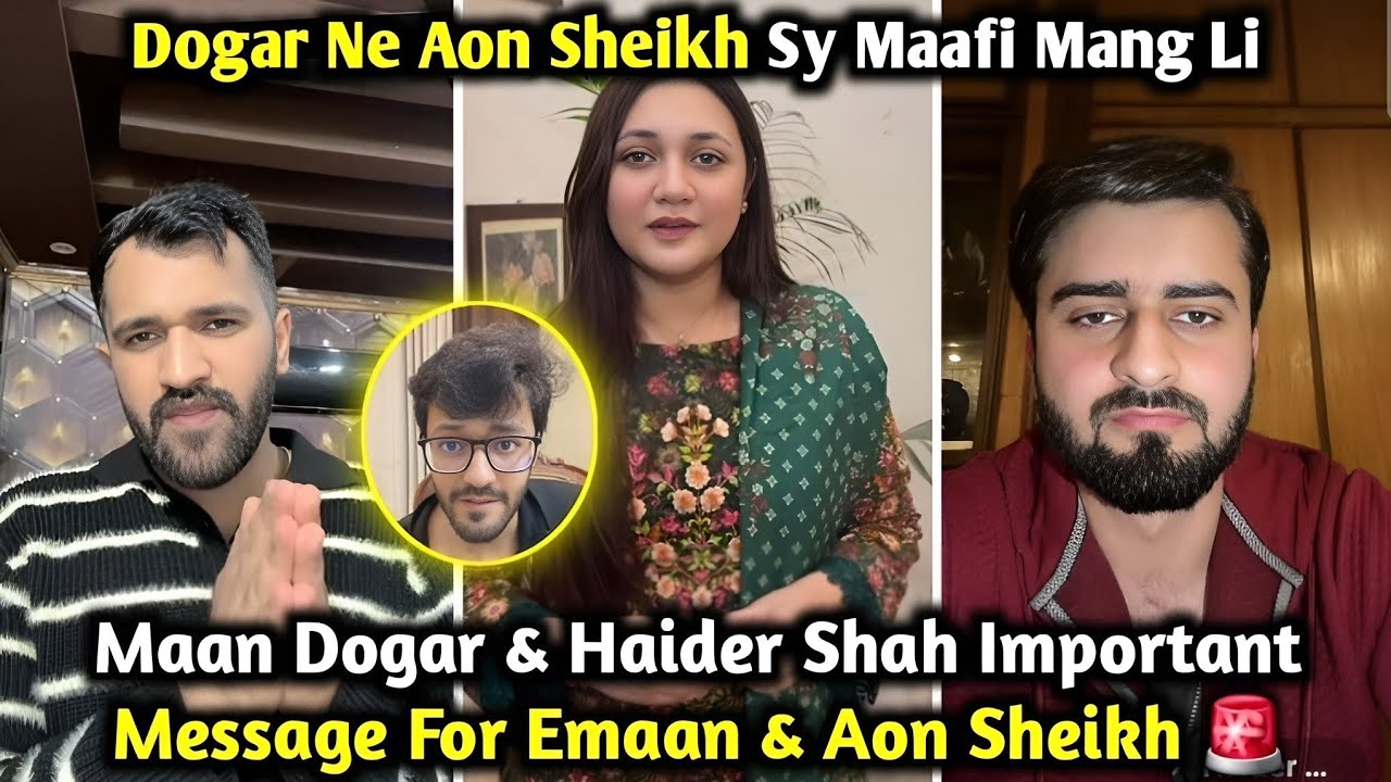 Maan Dogar & Haider Shah Important Message For Emaan & Aon Sheikh | Dogar Apologies To Aon Sheikh 