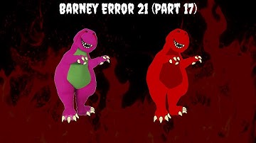 Barney Error 21 (Part 17)