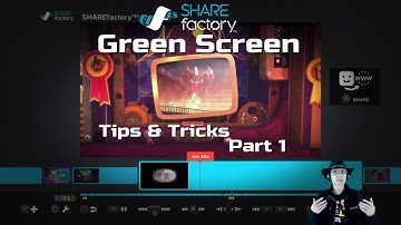 Green Screen Tips & Tricks (Part 1) - SHAREfactory™ v1.09 (PS4)
