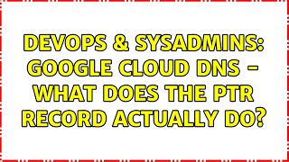 Celebrity DevOps & SysAdmins: Google Cloud DNS - What does the PTR record actually do? Net Worth