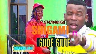 SHIGAMI  FT GUDE GUDE SONG BHOCHOJI  OFFCIAL VIDEO 2023 {Dir Kali BOY 0747040959