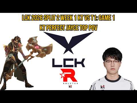 LCK 2026 Split 2 Week 1 KT vs T1: Game 1 | KT PerfecT Jayce Top POV