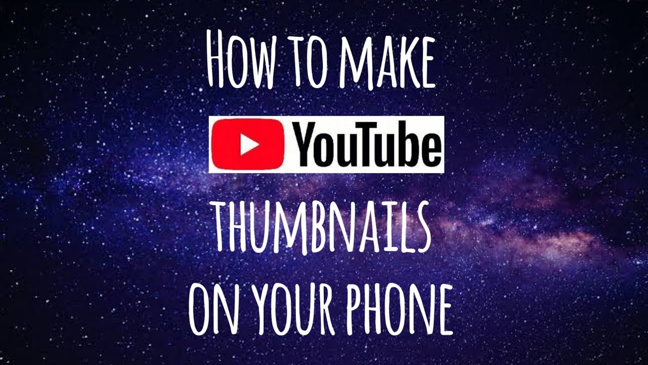 How To Make Thumbnails On Your Phone - YouTube