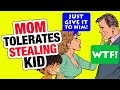 r/EntitledParents - Entitled Mom Tolerates STEALING Kid...