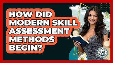 How Did Modern Skill Assessment Methods Begin? - Learn As An Adult