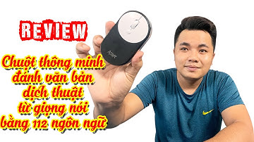 REVIEW - Trên tay "Chuột thông minh đánh văn bản và dịch thuật bằng giọng nói" có thực sự ổn?