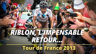 RIBLON, L'IMPENSABLE RETOUR| La fringale| Tour de France 2013 #cyclisme