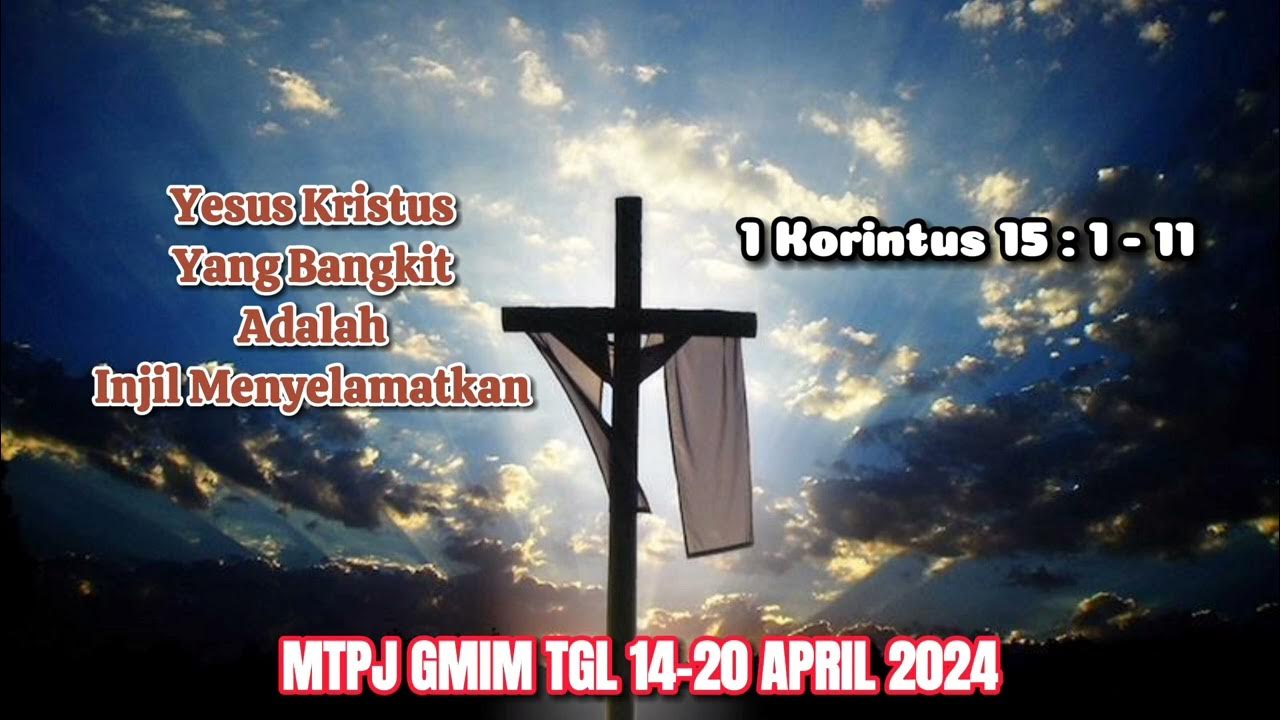 KHOTBAH 1 KOR 15111//MTPJ GMIM TGL 1420 APRIL 2024//YESUS YANG