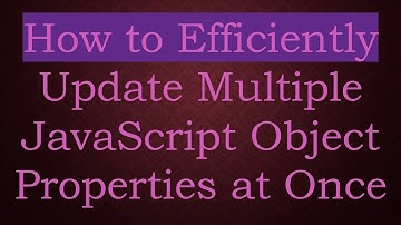 How to Efficiently Update Multiple JavaScript Object Properties at Once