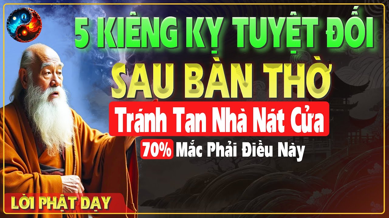 Outline Video Nghe 5 KIÊNG KỴ Phía Sau Bàn Thờ Tránh TAN NHÀ NÁT CỬA - TRÍ TUỆ CỔ
