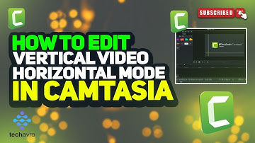 How to Edit Vertical Video in Horizontal Mode in camtasia 2025
