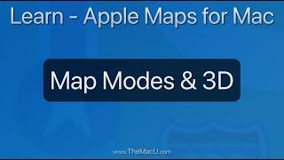 Map Modes (views) & 3D - Apple Maps for Mac Tutorial