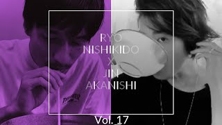 NO GOOD TV - Vol. 17 | RYO NISHIKIDO & JIN AKANISHI