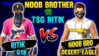 FREE FIRE || TSG冬RITIK VS TSG冬NIK Aka Noob Brother || G18 Vs Desert Eagle - TSG ARMY